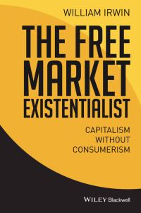 Book Cover for The Free Market Existentialist by William Irwin