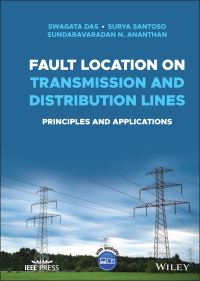 Book Cover for Fault Location on Transmission and Distribution Lines by Swagata Das, Surya Santoso, Sundaravaradan Navalpakkam Ananthan