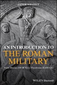 Book Cover for An Introduction to the Roman Military by Conor Whately