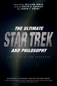 Book Cover for The Ultimate Star Trek and Philosophy by Jason T Eberl, Kevin S Decker