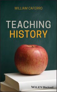Book Cover for Teaching History by William Caferro