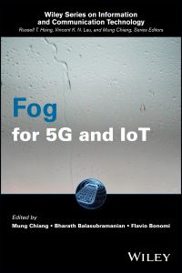 Book Cover for Fog for 5G and IoT by Mung Chiang, Bharath Balasubramanian, Flavio Bonomi