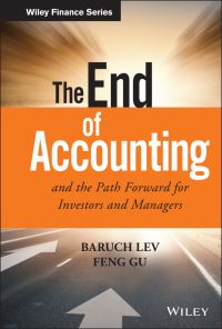 Book Cover for The End of Accounting and the Path Forward for Investors and Managers by Baruch Lev, Feng Gu