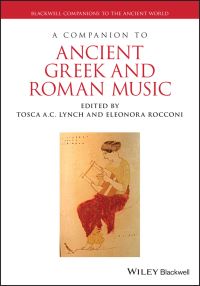 Book Cover for A Companion to Ancient Greek and Roman Music by Tosca A C Lynch, Eleonora Rocconi
