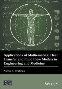 Book Cover for Applications of Mathematical Heat Transfer and Fluid Flow Models in Engineering and Medicine by A Sh Dorfman, American Society of Mechanical Engineers