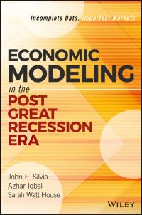 Book Cover for Economic Modeling in the Post Great Recession Era by John Silvia, Azhar Iqbal, Sarah Watt House