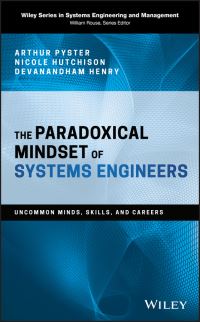 Book Cover for The Paradoxical Mindset of Systems Engineers by Arthur B Pyster, Nicole Hutchison, Devanandham Henry