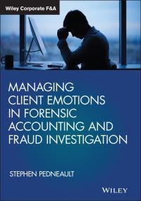Book Cover for Managing Client Emotions in Forensic Accounting and Fraud Investigation by Stephen Pedneault