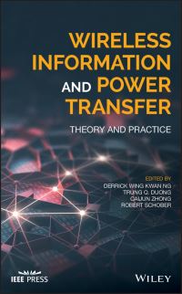 Book Cover for Wireless Information and Power Transfer by Derrick Wing Kwan Ng, Trung Q Duong, Caijun Zhong, Robert Schober