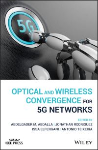 Book Cover for Optical and Wireless Convergence for 5G Networks by Abdelgader M Abdalla, Issa Elfergani, Jonathan Rodriguez, António Teixeira
