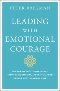 Book Cover for Leading With Emotional Courage by Peter Bregman