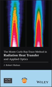 Book Cover for The Monte Carlo Ray-Trace Method in Radiation Heat Transfer and Applied Optics by J R Mahan