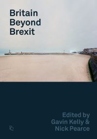 Book Cover for Britain Beyond Brexit by Gavin Kelly, Nick Pearce