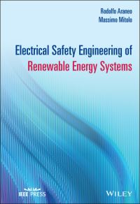 Book Cover for Electrical Safety Engineering of Renewable Energy Systems by Rodolfo Araneo, Massimo A G Mitolo, John Wiley  Sons