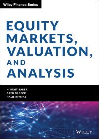 Book Cover for Equity Markets, Valuation, and Analysis by H. Kent Baker, Greg Filbeck, Halil Kiymaz