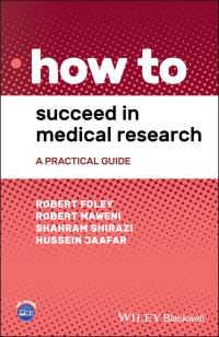 Book Cover for How to Succeed in Medical Research by Robert Foley, Robert Maweni, Shahram Shirazi, Hussein Jaafar
