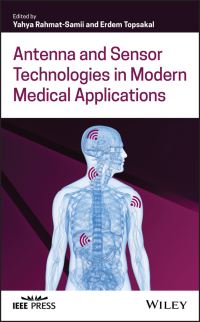 Book Cover for Antenna and Sensor Technologies in Modern Medical Applications by Yahya RahmatSamii, Erdem Topsakal