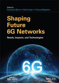 Book Cover for Shaping Future 6G Networks by Emmanuel Bertin, Noël Crespi, Thomas Magedanz