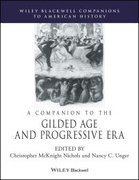 Book Cover for A Companion to the Gilded Age and Progressive Era by Christopher McKnight Nichols, Nancy C Unger