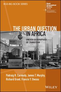 Book Cover for The Urban Question in Africa by Pádraig Risteard Carmody, James T Murphy, Richard Grant, Francis Owusu