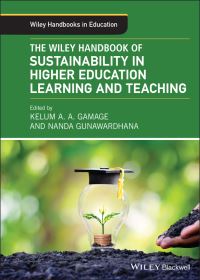 Book Cover for The Wiley Handbook of Sustainability in Higher Education Learning and Teaching by Kelum A A Gamage, Nanda Gunawardhana