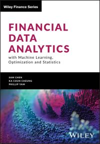Book Cover for Financial Data Analytics With Machine Learning, Optimization and Statistics by Yongzhao Chen, Ka Chun Cheung, Kaiser Fan, Phillip Yam