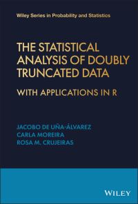 Book Cover for The Statistical Analysis of Doubly Truncated Data by Carla Moreira, Jacobo de Uña-Álvarez, Rosa M. Crujeiras