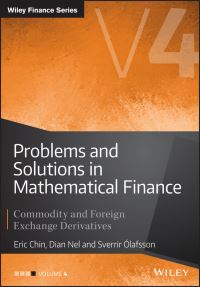 Book Cover for Problems and Solutions in Mathematical Finance. Volume 4 Commodity and Foreign Exchange Derivatives by Eric Chin, Sverrir Olafsson, Dian Nel