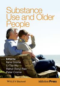 Book Cover for Substance Use and Older People by Ilana B Crome, LiTzy Wu, Rahul Rao, Peter Crome