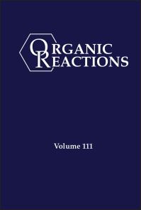 Book Cover for Organic Reactions, Volume 111 by P Andrew Evans
