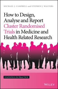 Book Cover for How to Design, Analyse and Report Cluster Randomised Trials in Medicine and Health Related Research by Michael J Campbell, Stephen John Walters