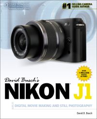 Book Cover for David Busch's Nikon J1 Guide to Digital Movie Making and Still Photography by David D Busch