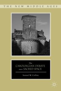 Book Cover for The Carolingian Debate Over Sacred Space by Samuel W Collins