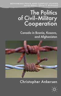 Book Cover for The Politics of Civil-Military Cooperation by Christopher Ankersen