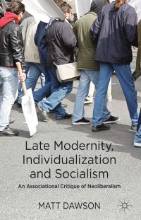 Book Cover for Late Modernity, Individualization and Socialism by Matt Dawson
