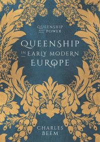 Book Cover for Queenship in Early Modern Europe by Charles Beem