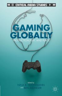 Book Cover for Gaming Globally by Nina Huntemann, Ben Aslinger