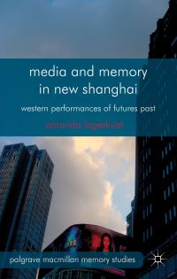Book Cover for Media and Memory in New Shanghai by Amanda Lagerkvist