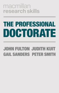 Book Cover for The Professional Doctorate by John Fulton, Judith Kuit, Gail Sanders, Peter Smith