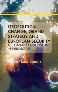 Book Cover for Geopolitical Change, Grand Strategy and European Security by Luis Simon