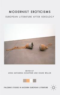 Book Cover for Modernist Eroticisms by Anna Katharina Schaffner, Shane Weller