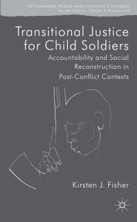 Book Cover for Transitional Justice for Child Soldiers by Kirsten Fisher