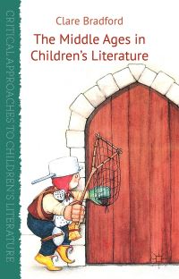 Book Cover for The Middle Ages in Children's Literature by Clare Bradford