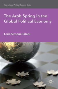 Book Cover for The Arab Spring in the Global Political Economy by Leila Simona Talani