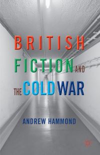 Book Cover for British Fiction and the Cold War by Andrew Hammond