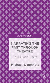Book Cover for Narrating the Past Through Theatre by Michael Y Bennett