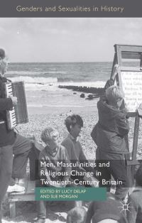 Book Cover for Men, Masculinities and Religious Change in Twentieth-Century Britain by Lucy Delap, Sue Morgan