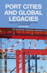 Book Cover for Port Cities and Global Legacies by Alice Mah