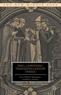 Book Cover for Jews and Christians in Thirteenth-Century France by Elisheva Baumgarten, Karl Galinsky