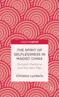 Book Cover for The Spirit of Selflessness in Maoist China by Christos Lynteris